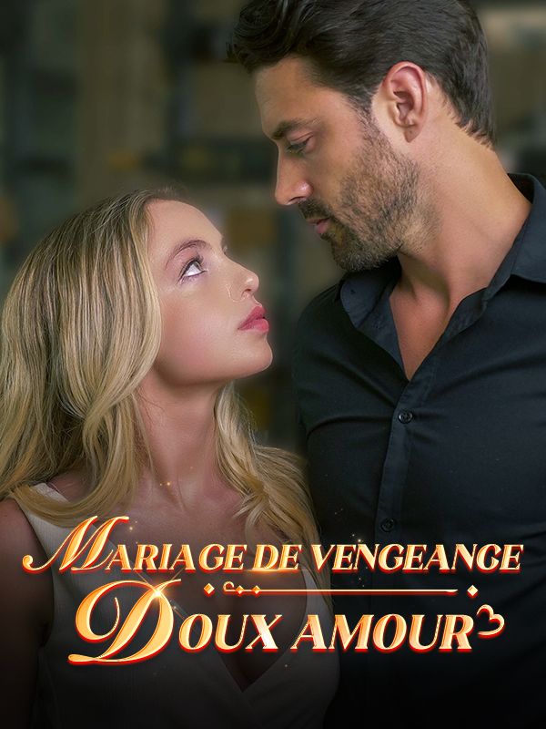 Mariage de Vengeance : Doux Amour
