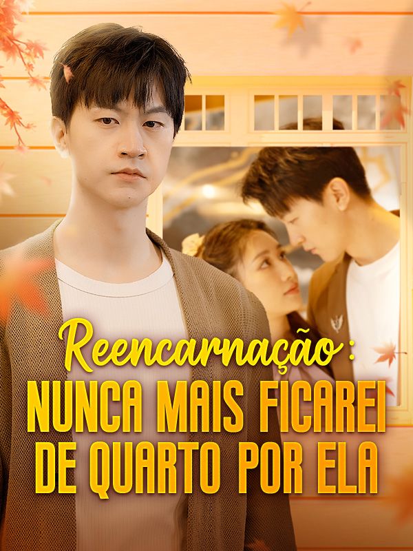 Poster Drama Reencarnação: Nunca Mais Ficarei de Quarto por Ela