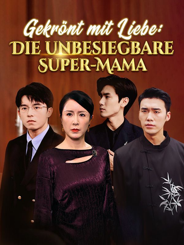 Poster Drama Gekrönt mit Liebe: Die unbesiegbare Super-Mama
