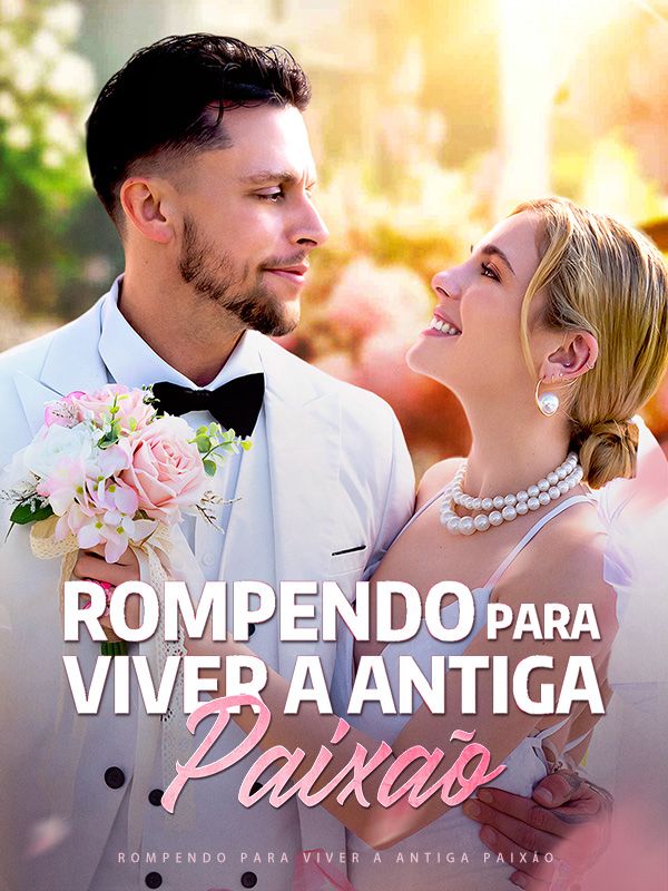 Rompendo para Viver A Antiga Paixão