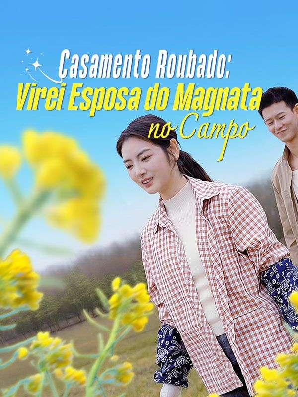 Casamento Roubado: Virei Esposa do Magnata no Campo