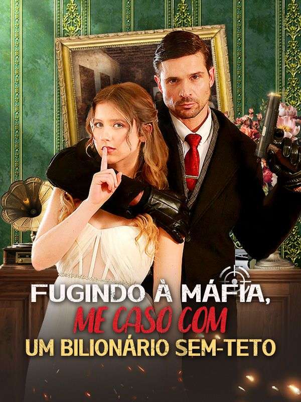 Fugindo à MÔfia, Me Caso com Um BilionÔrio Sem-teto